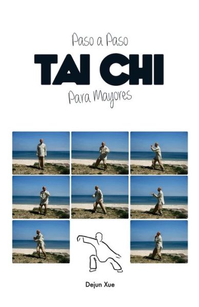 Cover for Dejun Xue · Tai Chi para Mayores, Paso a Paso (Paperback Book) (2014)