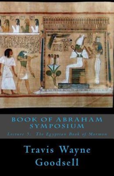 Cover for Travis Wayne Goodsell · Book of Abraham Symposium (Paperback Book) (2016)