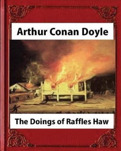 Cover for Arthur Conan Doyle · The Doings of Raffles Haw ,by  Arthur Conan Doyle (Paperback Book) (2016)