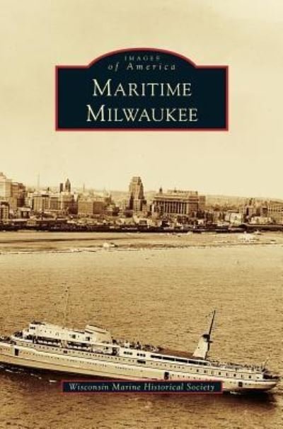 Cover for Wisconsin Marine Historical Society · Maritime Milwaukee (Hardcover Book) (2011)