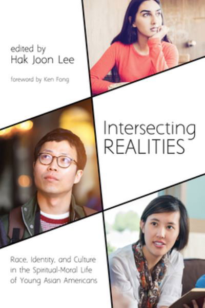 Cover for Hak Joon Lee · Intersecting Realities: Race, Identity, and Culture in the Spiritual-Moral Life of Young Asian Americans (Taschenbuch) (2018)