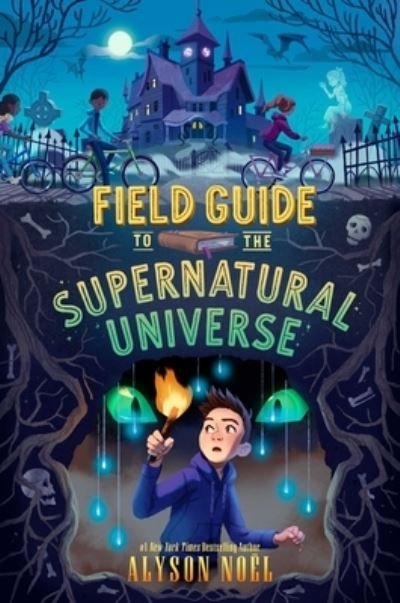Cover for Alyson Noël · Field Guide to the Supernatural Universe (Book) (2022)