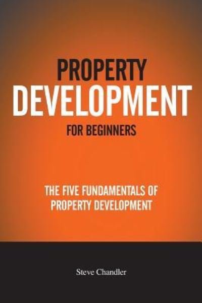 Cover for Steve Chandler · Property Development For Beginners (Pocketbok) (2016)