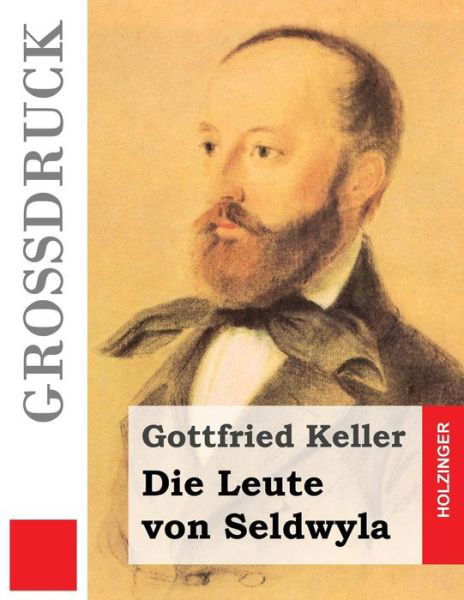 Cover for Gottfried Keller · Die Leute Von Seldwyla (Gro druck) (Taschenbuch) (2016)