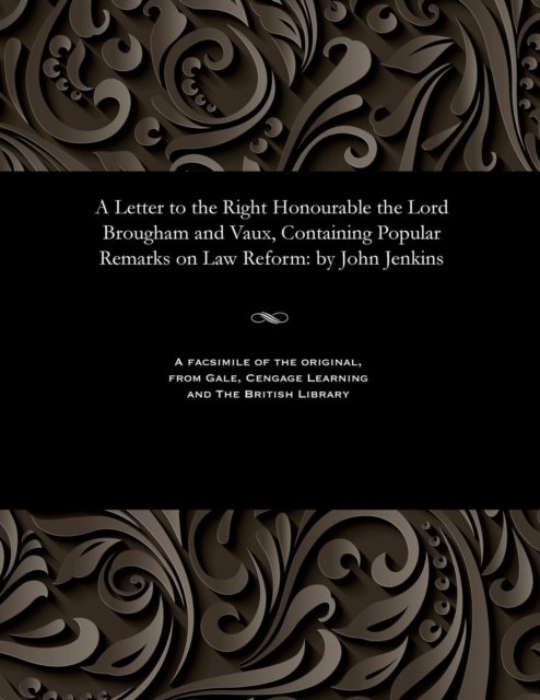 Cover for John Solicitor Jenkins · A Letter to the Right Honourable the Lord Brougham and Vaux, Containing Popular Remarks on Law Reform (Paperback Book) (1901)