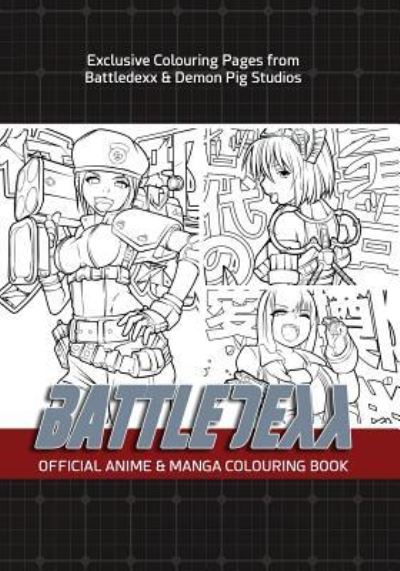 Cover for Battledexx Ltd · Battledexx Official Manga &amp; Anime Colouring Book (Paperback Book) (2017)