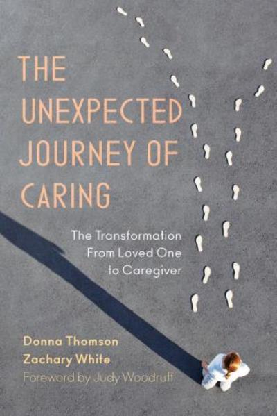 Cover for Donna Thomson · The Unexpected Journey of Caring: The Transformation from Loved One to Caregiver (Gebundenes Buch) (2019)