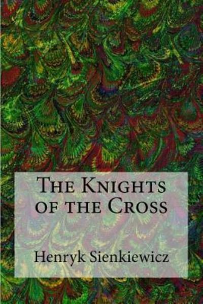 Cover for Henryk Sienkiewicz · The Knights of the Cross (Paperback Book) (2016)