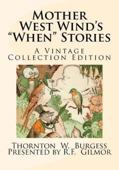 Mother West Wind's "When" Stories - Thornton W. Burgess - Kirjat - CreateSpace Independent Publishing Platf - 9781543212235 - keskiviikko 22. helmikuuta 2017