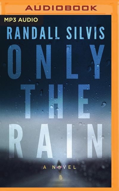 Cover for Randall Silvis · Only the Rain (MP3-CD) (2018)