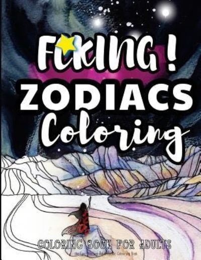 Cover for Swearing Coloring Book · Fcking! Zodiacs Coloring (Taschenbuch) (2017)