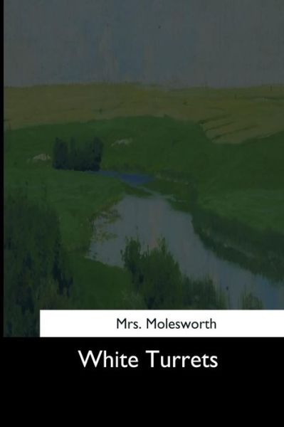 White Turrets - Molesworth - Books - Createspace Independent Publishing Platf - 9781544736235 - March 26, 2017