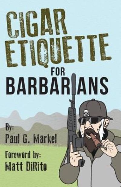 Cover for Paul G Markel · Cigar Etiquette for Barbarians (Paperback Book) (2017)