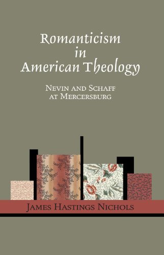 Cover for James Hastings Nichols · Romanticism in American Theology: Nevin and Schaff at Mercersburg (Paperback Book) (2007)