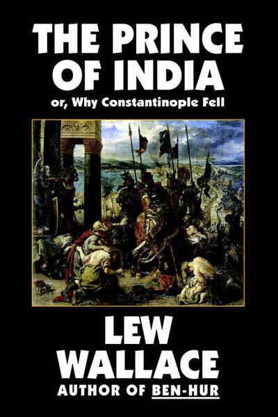 Cover for Lew Wallace · The Prince of India, or Why Constantinople Fell (Hardcover Book) (2024)