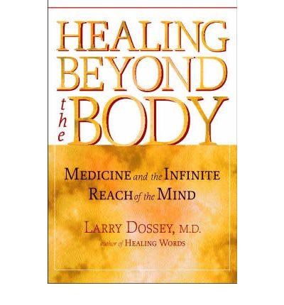 Cover for Larry Dossey · Healing Beyond the Body: Medicine and the Infinite Reach of the Mind (Paperback Book) [New edition] (2003)