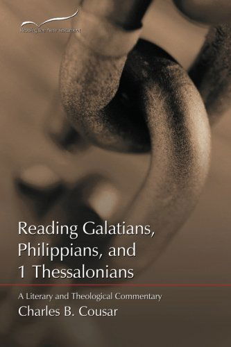 Cover for Charles B. Cousar · Reading Galatians, Philippians, and 1 Thessalonians: a Literary and Theological Commentary (Reading the New Testament) (Volume 8) (Paperback Book) (2013)