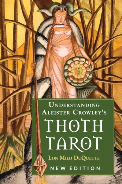 Cover for DuQuette, Lon Milo (Lon Milo DuQuette) · Understanding Aleister Crowley's Thoth Tarot (Paperback Book) (2017)