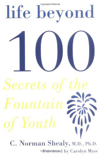 Life Beyond 100 - C. Norman Shealy - Books - Tarcher - 9781585425235 - 2007
