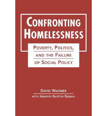 Cover for David Wagner · Confronting Homelessness: Poverty, Politics, and the Failure of Social Policy (Hardcover Book) (2012)