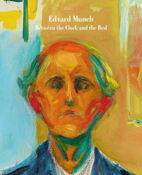 Cover for Gary Garrels · Edvard Munch: Between the Clock and the Bed (Hardcover Book) (2017)