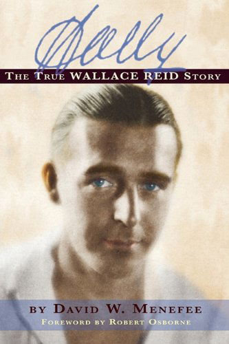 Wally: the True Wallace Reid Story - David W Menefee - Książki - BearManor Media - 9781593936235 - 20 stycznia 2011