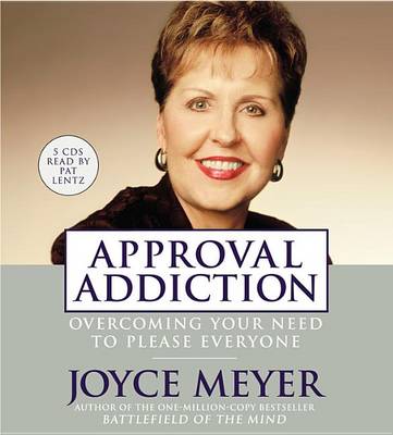 Cover for Joyce Meyer · Approval Addiction: Overcoming Your Need to Please Everyone (Audiobook (CD)) [Abridged edition] (2005)