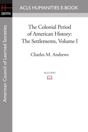 Cover for Charles M. Andrews · The Colonial Period of American History: the Settlements Volume I (Acls History E-book Project Reprint) (Pocketbok) (2008)