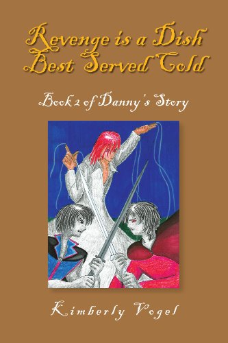 Cover for Kimberly Vogel · Revenge is a Dish Best Served Cold: Book 2 of Danny's Story (Taschenbuch) (2005)