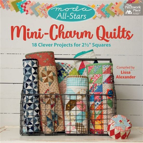 Cover for Lissa Alexander · Moda All-Stars - Mini-Charm Quilts: 18 Clever Projects for 2-1/2&quot; Squares (Pocketbok) (2018)