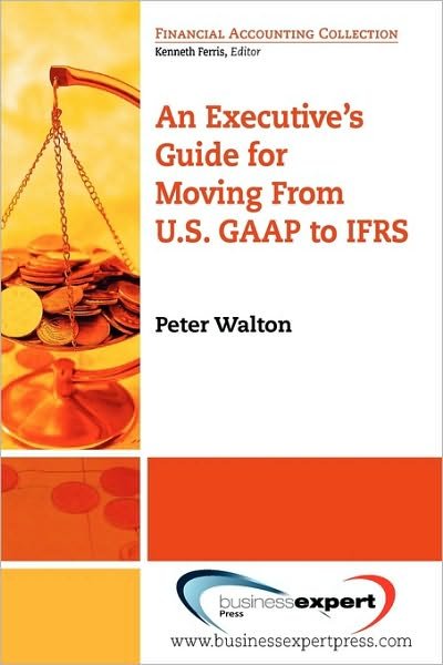 Cover for Peter Walton · Executive's Guide For Moving From US GAAP To IFRS (Paperback Book) (2009)