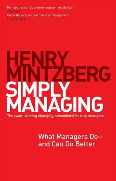 Simply Managing: What Managers Do and Can Do Better - Henry Mintzberg - Książki - Berrett-Koehler - 9781609949235 - 2 września 2013