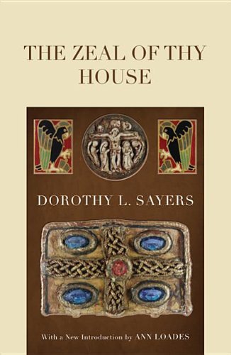 The Zeal of Thy House: - Dorothy L. Sayers - Livres - Wipf & Stock Pub - 9781610970235 - 18 juillet 2011