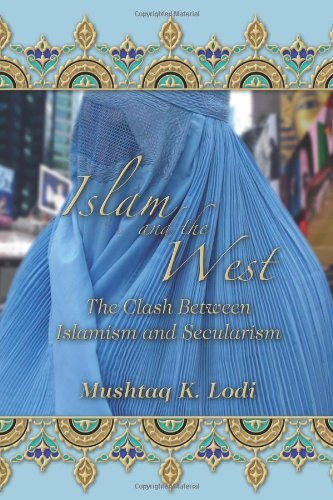 Cover for Mushtaq K. Lodi · Islam and the West: the Clash Between Islamism and Secularism (Taschenbuch) (2011)