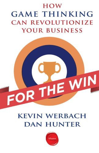 Cover for Kevin Werbach · For the Win: How Game Thinking Can Revolutionize Your Business (Paperback Book) (2012)