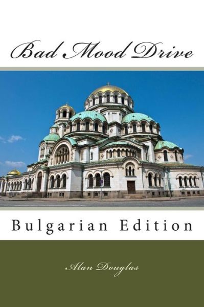 Cover for Alan Douglas · Bad Mood Drive: Bulgarian Edition (Taschenbuch) (2015)