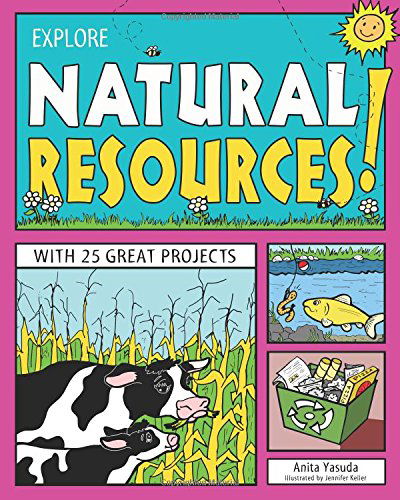 Cover for Anita Yasuda · EXPLORE NATURAL RESOURCES!: WITH 25 GREAT PROJECTS - Explore Your World (Nomad Press) (Paperback Book) (2014)