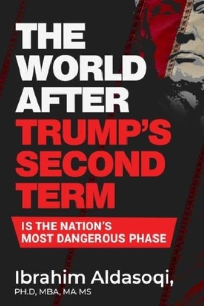 Cover for Ibrahim Aldasoqi · The World after Trump's Second Term Is the Nation's Most Dangerous Phase (Paperback Book) (2020)