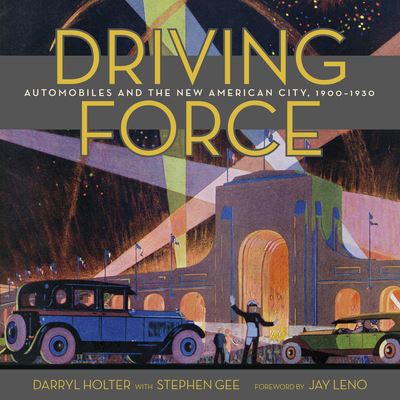 Cover for Darryl Holter · Driving Force: Automobiles and the New American City, 1900-1930 (Hardcover Book) (2023)