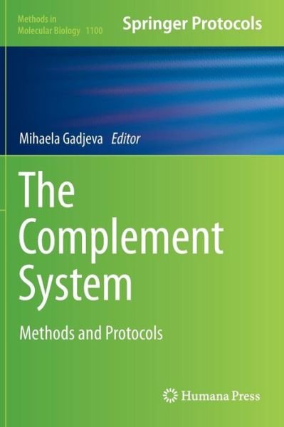 The Complement System: Methods and Protocols - Methods in Molecular Biology - Mihaela Gadjeva - Livres - Humana Press Inc. - 9781627037235 - 12 novembre 2013