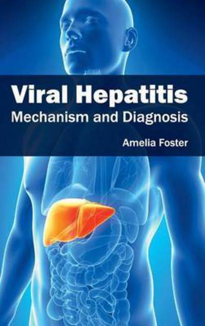 Cover for Amelia Foster · Viral Hepatitis: Mechanism and Diagnosis (Gebundenes Buch) (2015)