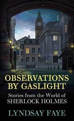 Cover for Lyndsay Faye · Observations by Gaslight (Hardcover Book) (2022)