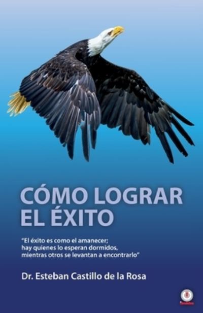 Cover for Esteban Castillo de la Rosa · Cómo lograr el éxito (Paperback Book) (2020)