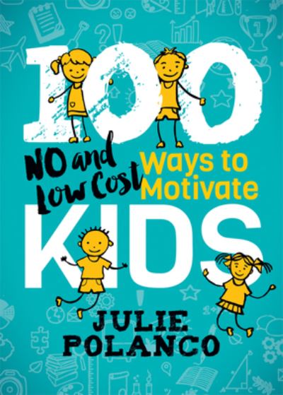 Cover for Julie Polanco · 100 Ways to Motivate Kids: No and Low Cost (Paperback Book) (2019)