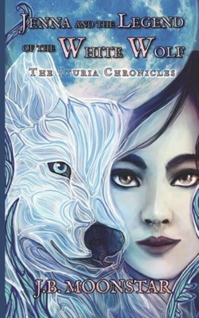 Cover for J B Moonstar · Jenna and the Legend of the White Wolf (Taschenbuch) (2021)