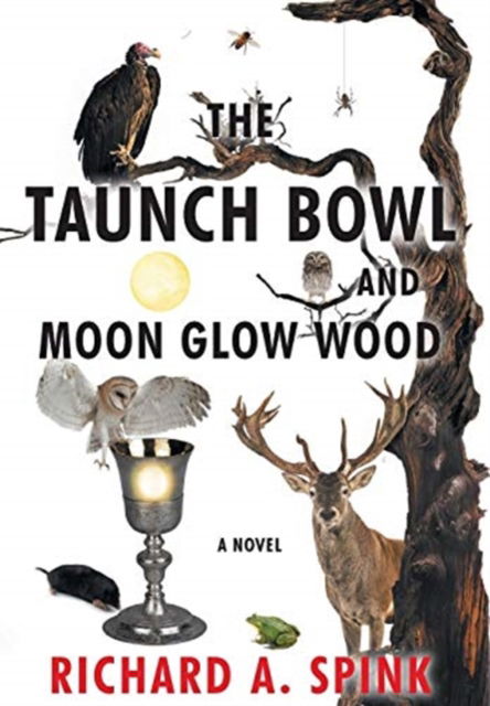 Cover for Richard a Spink · The Taunch Bowl and Moon Glow Wood (Hardcover Book) (2019)
