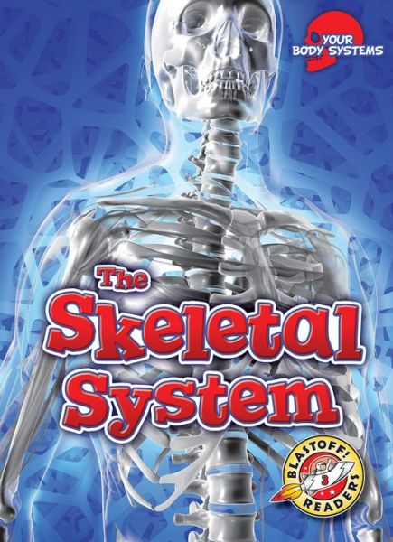 Skeletal System - Rebecca Pettiford - Books - Bellwether Media - 9781644870235 - August 1, 2019