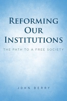 Cover for John Berry · Reforming Our Institutions (Paperback Book) (2020)