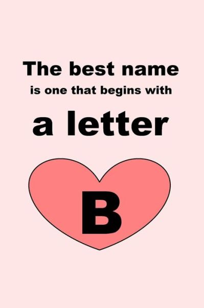 The best name is one that begins with a letter B - Letters - Livros - Independently Published - 9781651742235 - 27 de dezembro de 2019