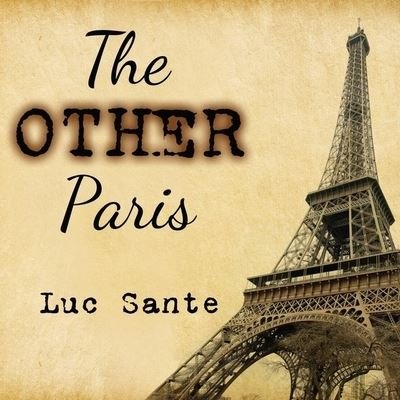 Cover for Luc Sante · The Other Paris (CD) (2015)
